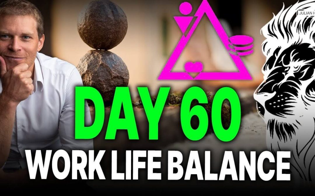 Day 60 of 90: „Work Life Balance“ – My Thoughts on It!