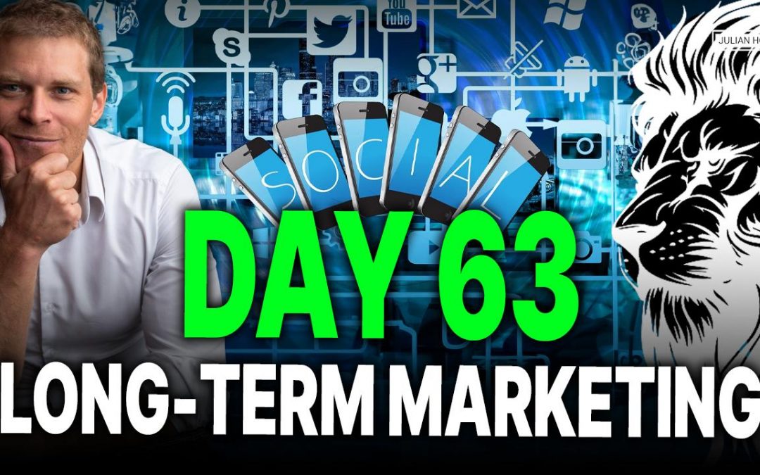 Day 63 of 90: Long-Term Marketing – My No. 1 Strategy!