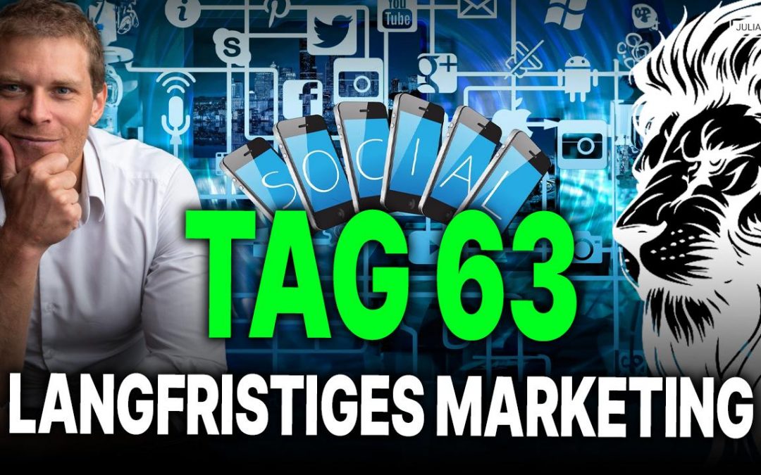 Tag 63 von 90: Langfristiges Marketing – Meine Nr. 1 Strategie!