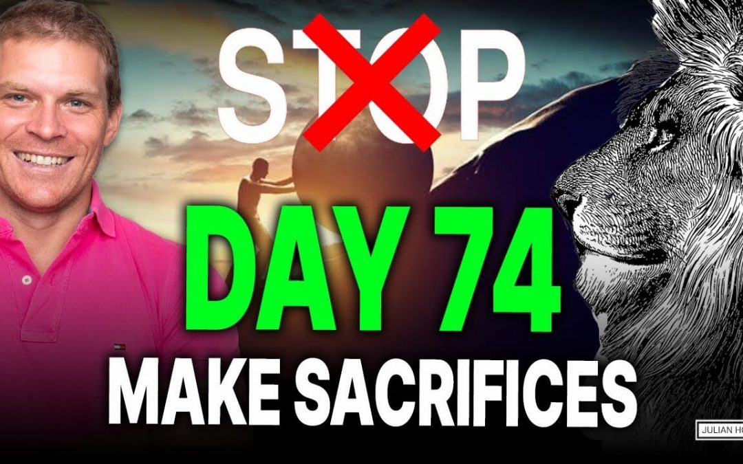 Day 74 of 90: Sacrifices – The Crucial Moment on the Road to Success