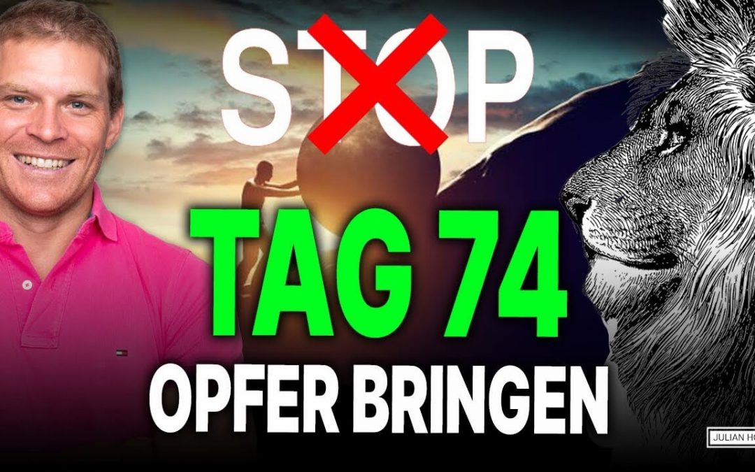 Tag 74 von 90: Opfer bringen – Der entscheidende Moment auf dem Weg zum Erfolg